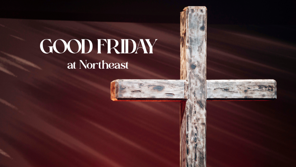 Good Friday at Northeast copy
