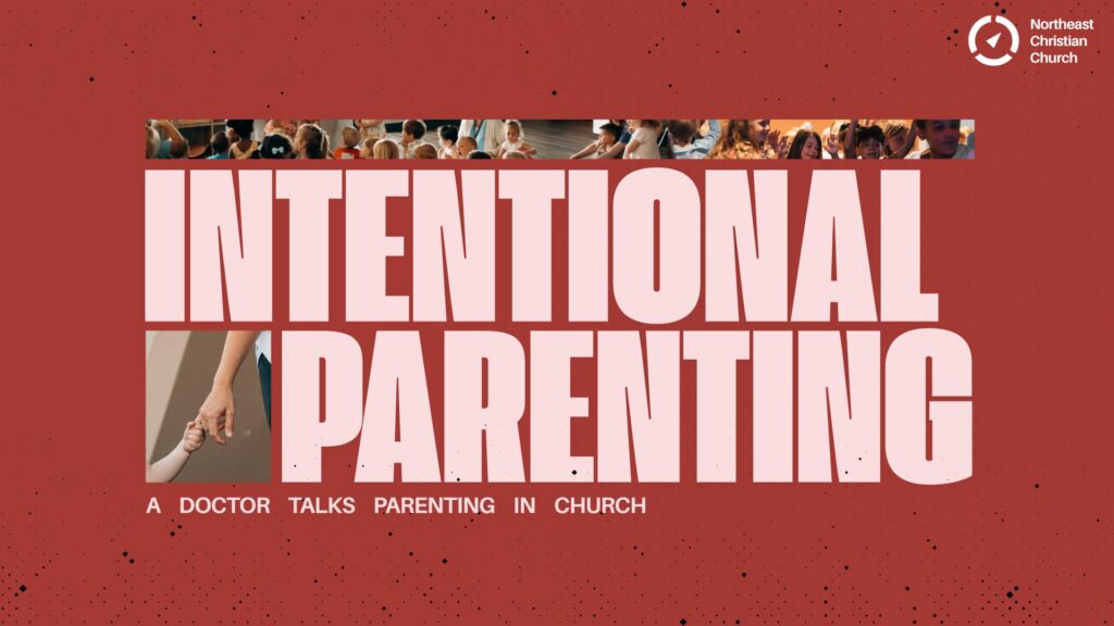 Intentional Parenting Doctor talks parenting in church Sermon Title